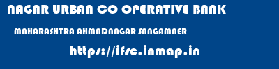 NAGAR URBAN CO OPERATIVE BANK  MAHARASHTRA AHMADNAGAR SANGAMNER   ifsc code